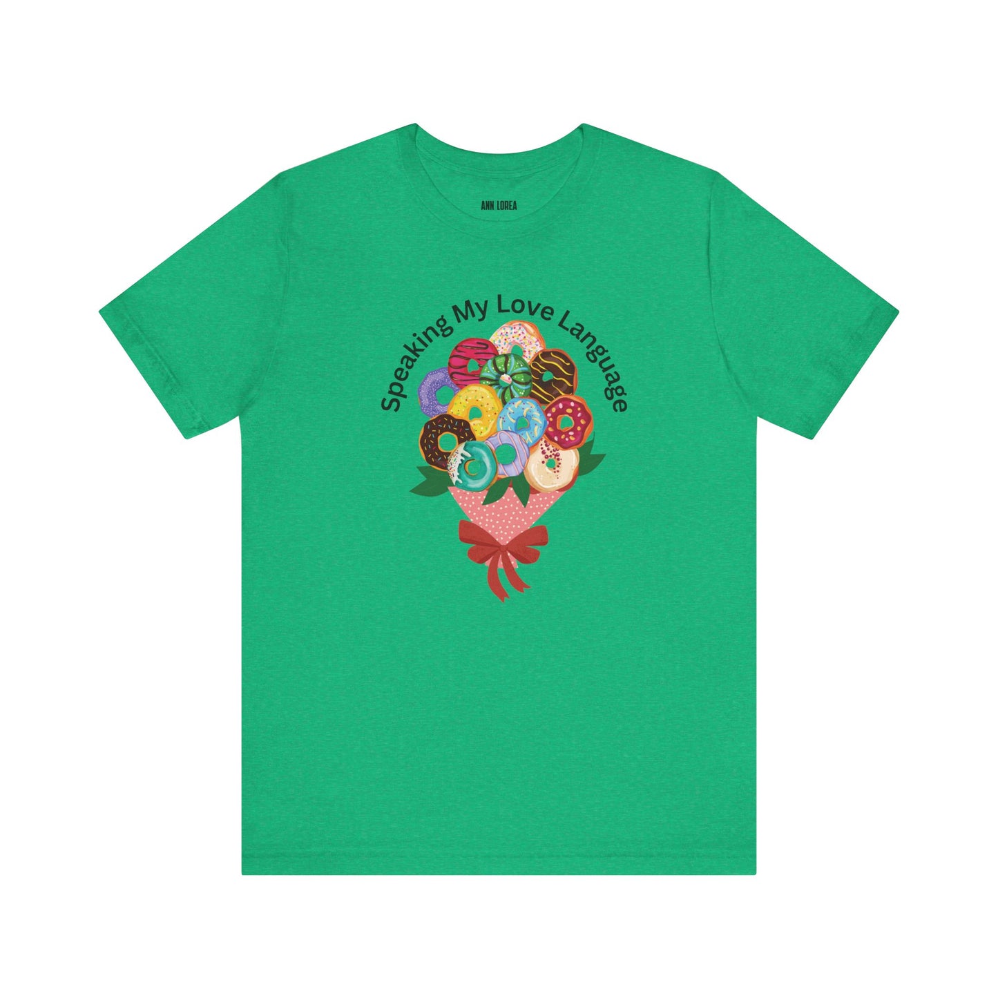 Speaking my Love Language Donut Bouquet Graphic T-Shirt