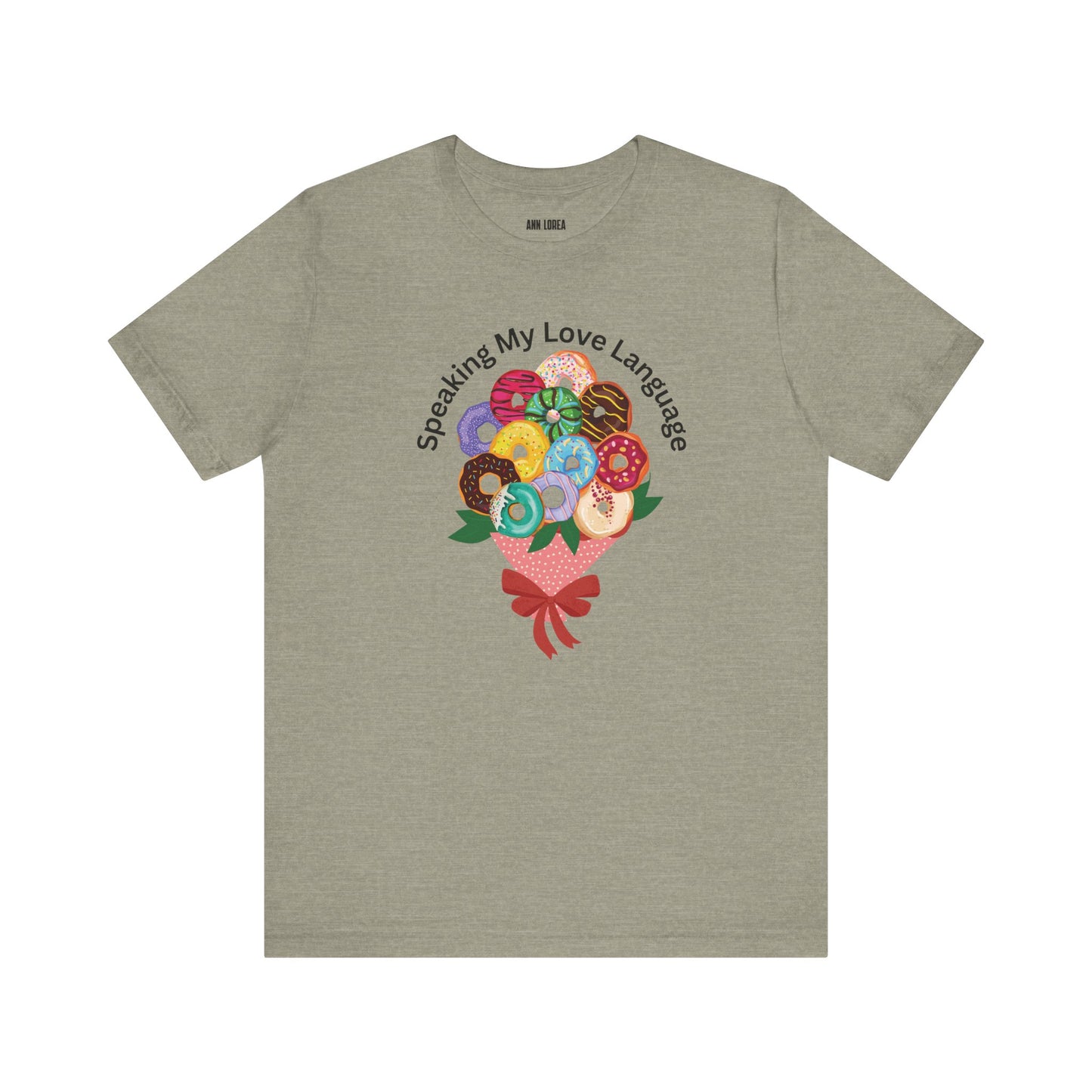 Speaking my Love Language Donut Bouquet Graphic T-Shirt