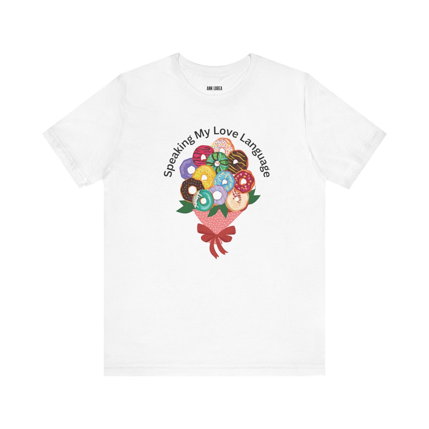 Speaking my Love Language Donut Bouquet Graphic T-Shirt