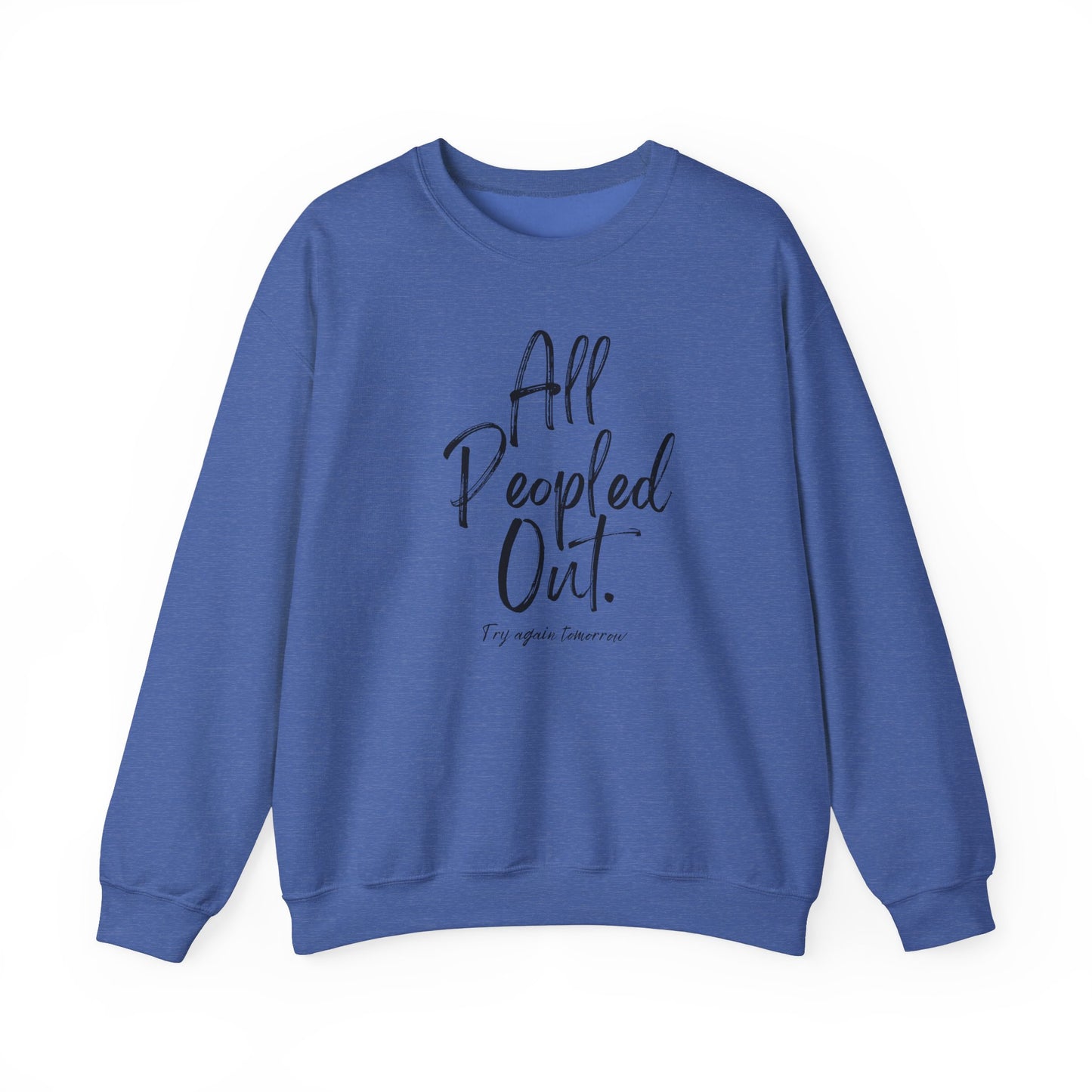 All Peopled Out Try Again Tomorrow Crewneck Sweatshirt