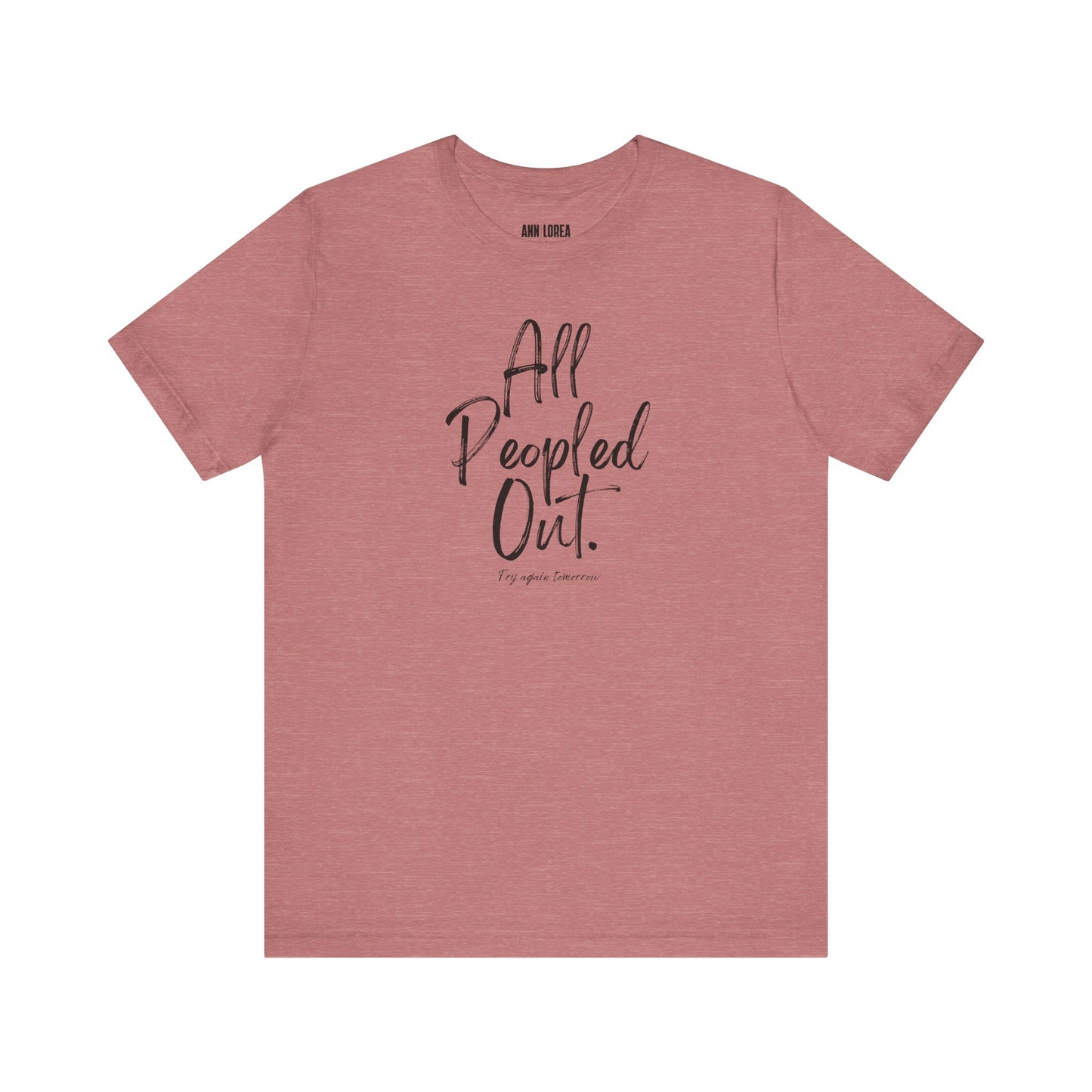 All Peopled Out, Try Again Tomorrow Graphic T-Shirt