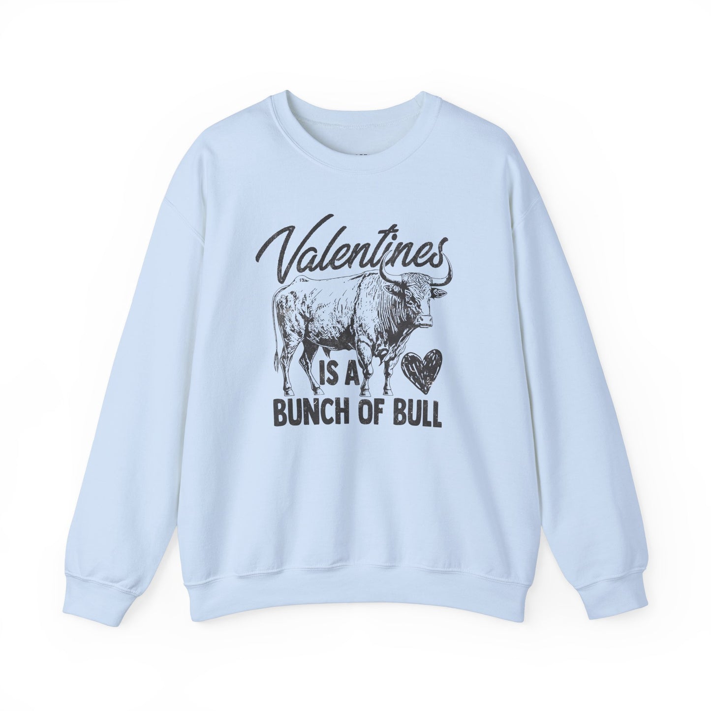 Valentine’s Is A Bunch Of Bull Graphic Crewneck Sweatshirt