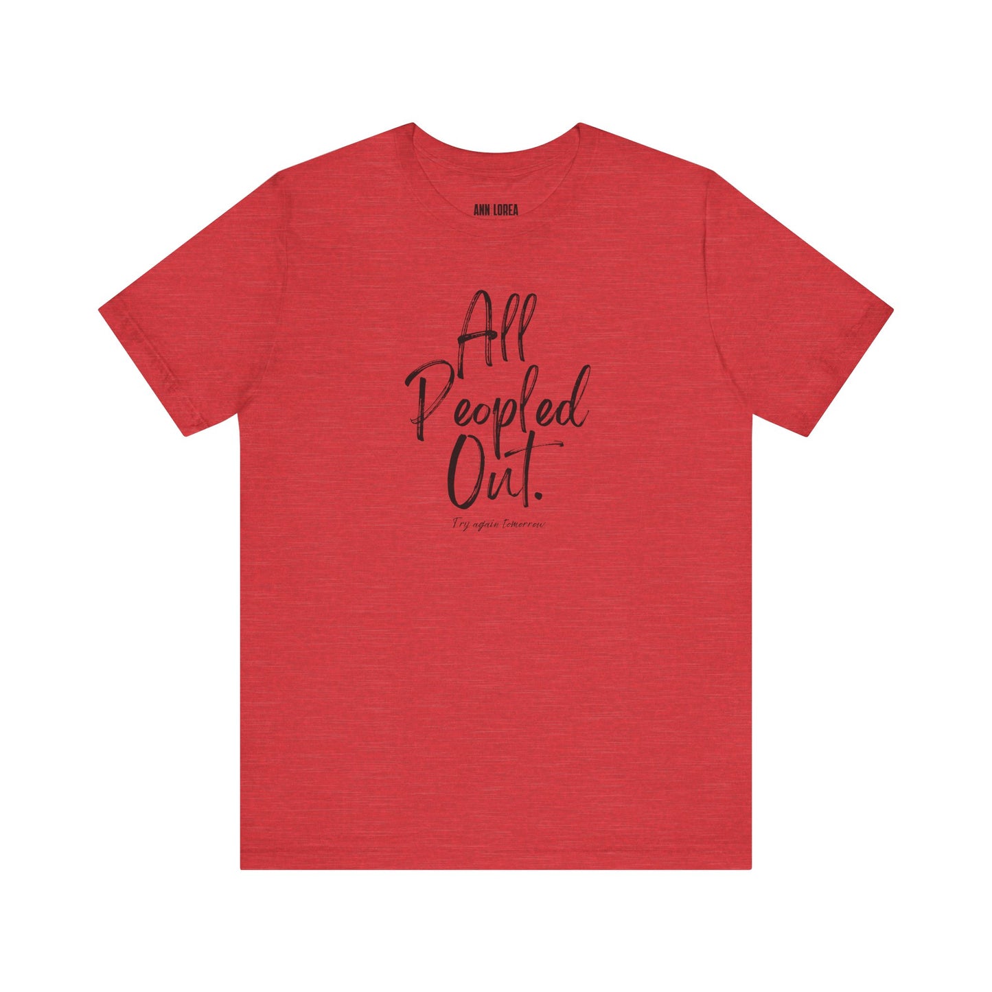 All Peopled Out, Try Again Tomorrow Graphic T-Shirt