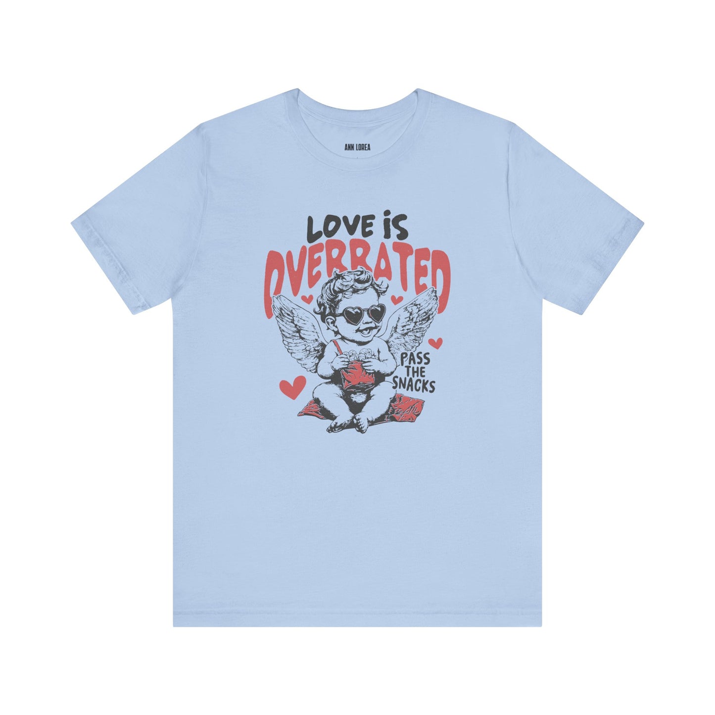Love is Overrated, Pass the Snacks Graphic T-Shirt