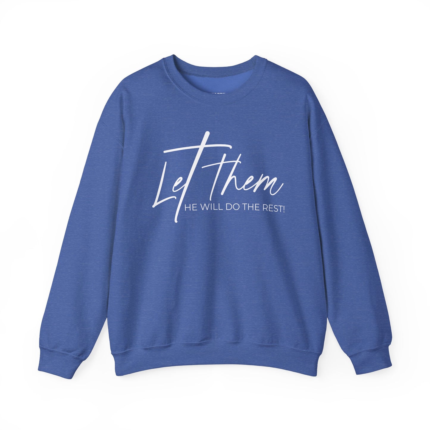Let Them, He Will Do The Rest Crewneck Sweatshirt
