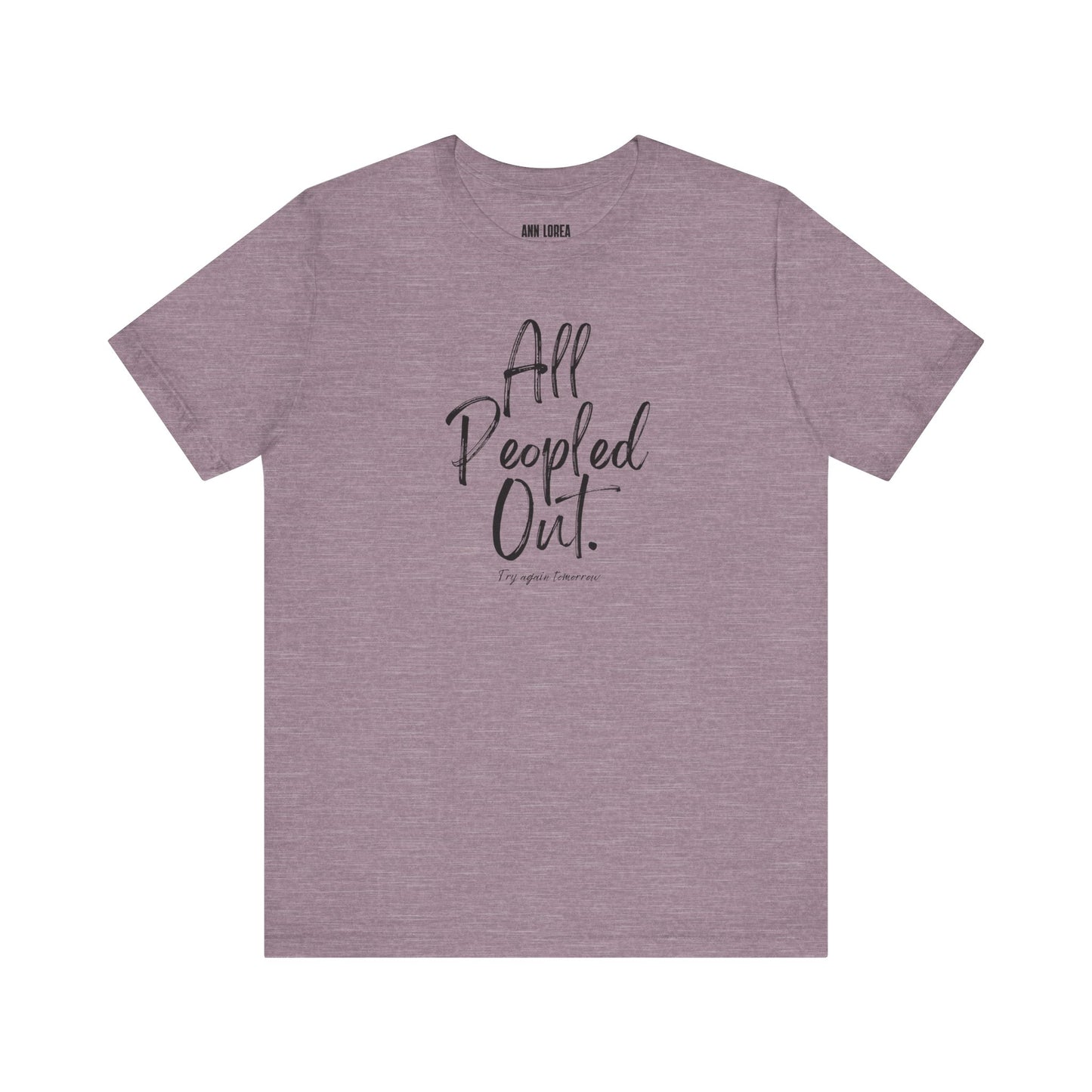 All Peopled Out, Try Again Tomorrow Graphic T-Shirt