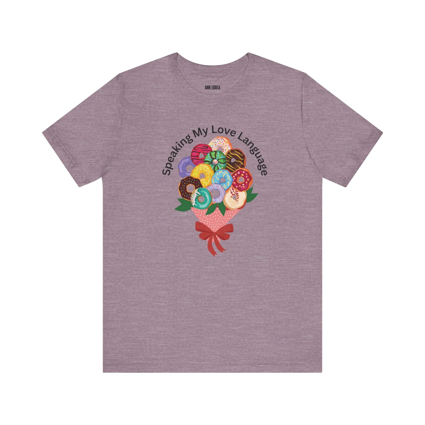 Speaking my Love Language Donut Bouquet Graphic T-Shirt