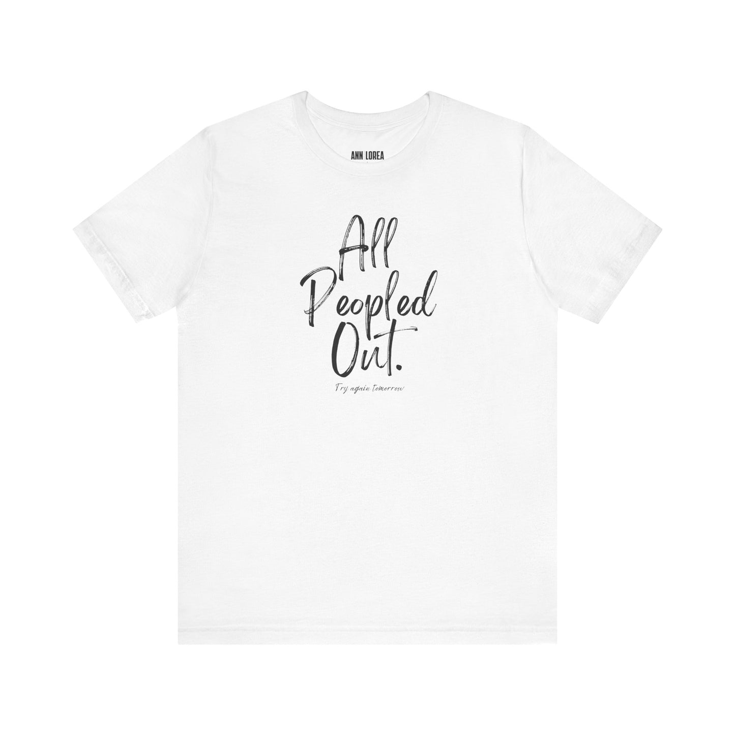 All Peopled Out, Try Again Tomorrow Graphic T-Shirt