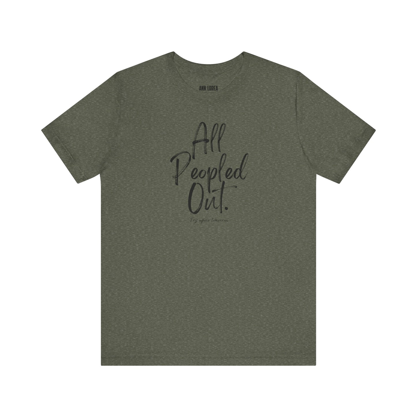 All Peopled Out, Try Again Tomorrow Graphic T-Shirt