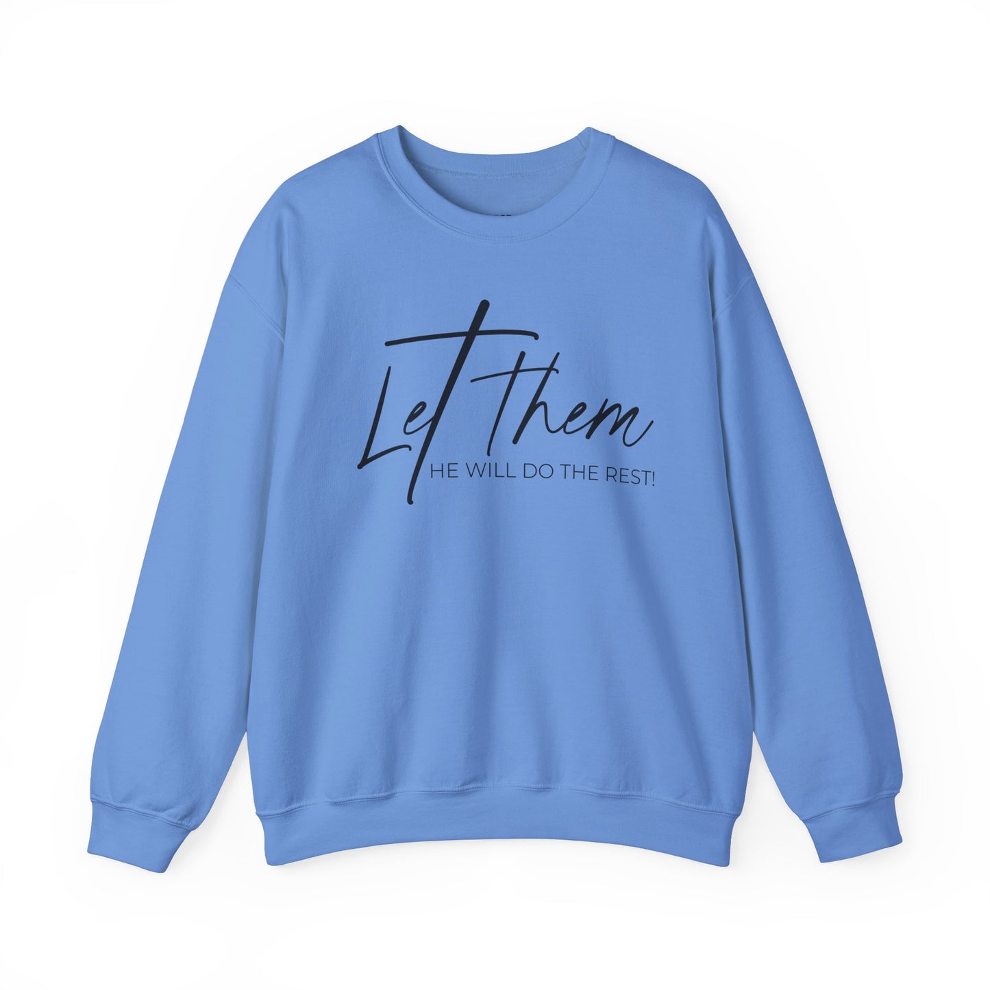 Let Them, He Will Do The Rest Crewneck Sweatshirt