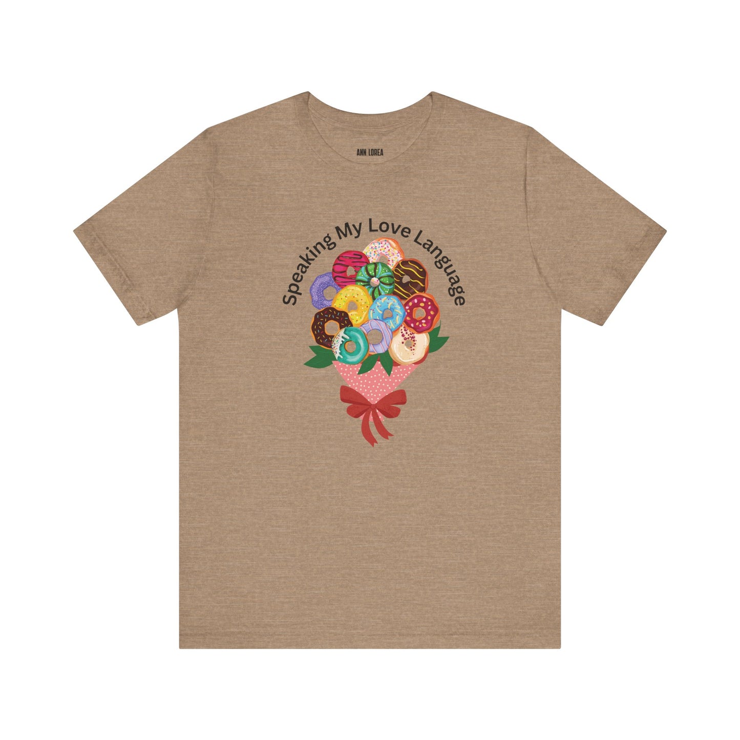Speaking my Love Language Donut Bouquet Graphic T-Shirt