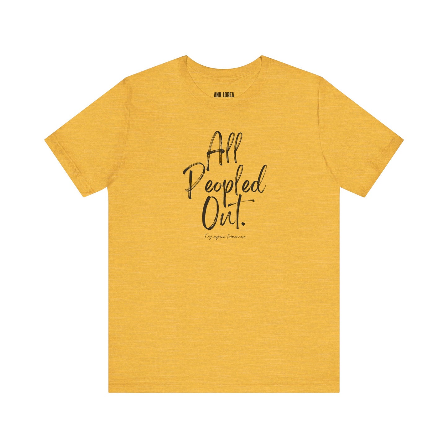 All Peopled Out, Try Again Tomorrow Graphic T-Shirt