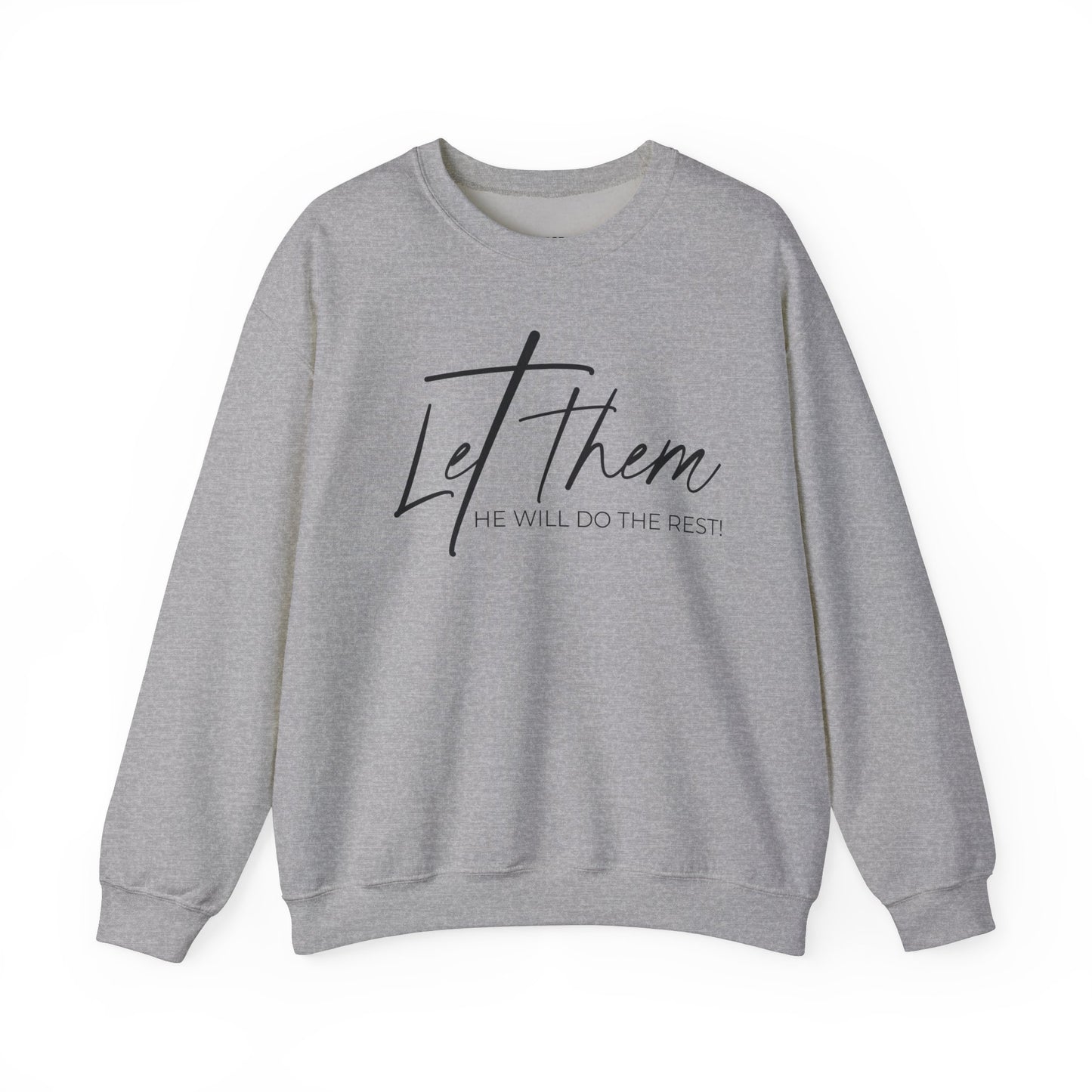 Let Them, He Will Do The Rest Crewneck Sweatshirt
