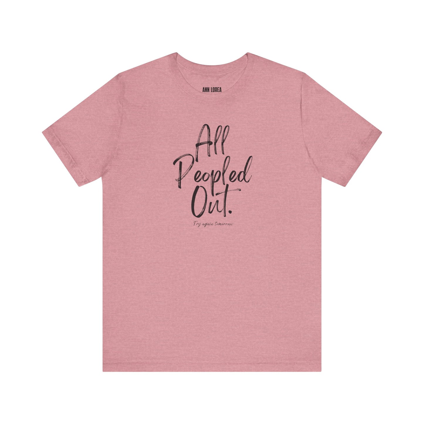 All Peopled Out, Try Again Tomorrow Graphic T-Shirt