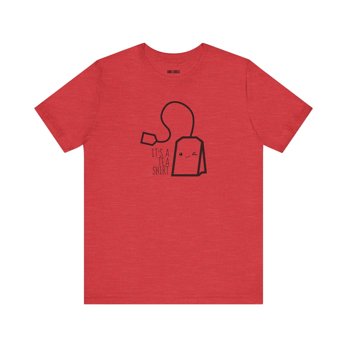 It’s A Tea Shirt T-Shirt, Festive Apparel, Gift