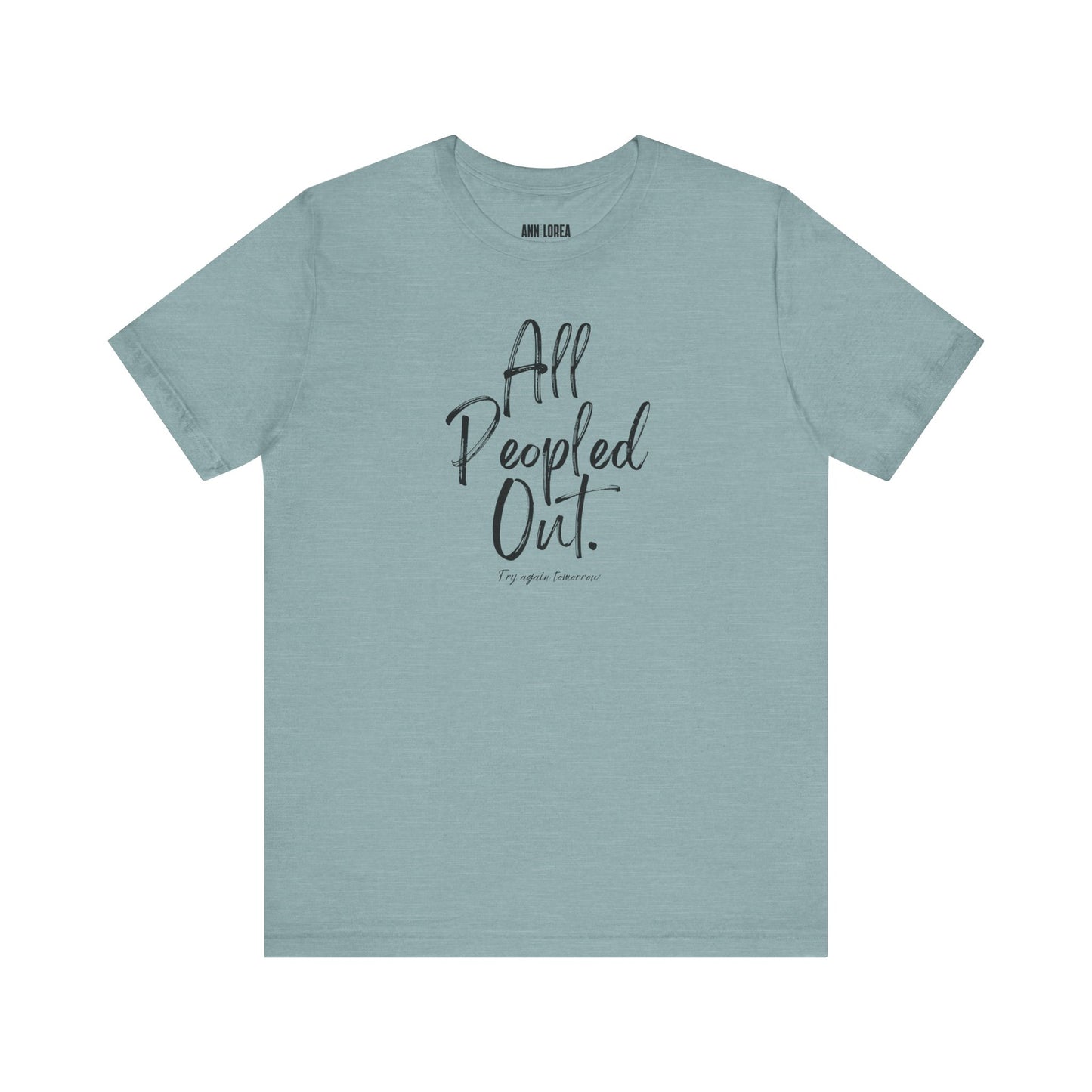 All Peopled Out, Try Again Tomorrow Graphic T-Shirt