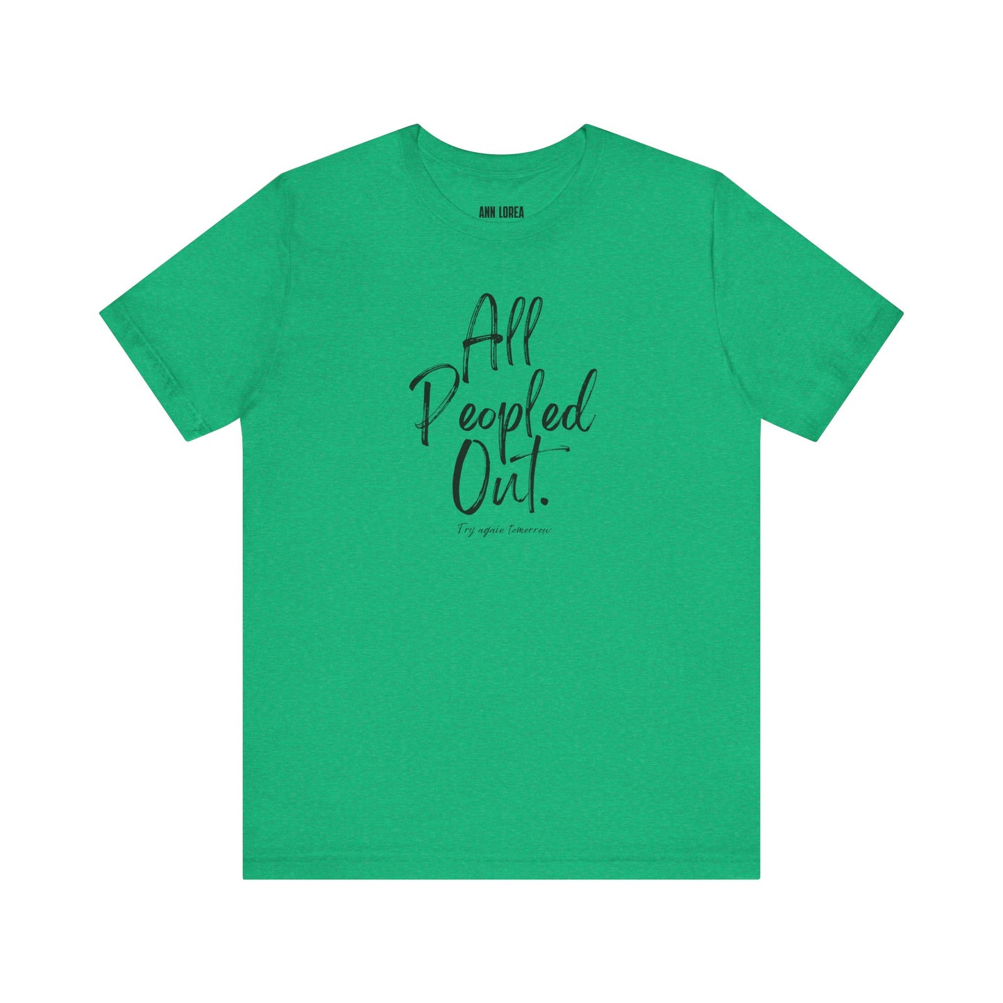 All Peopled Out, Try Again Tomorrow Graphic T-Shirt