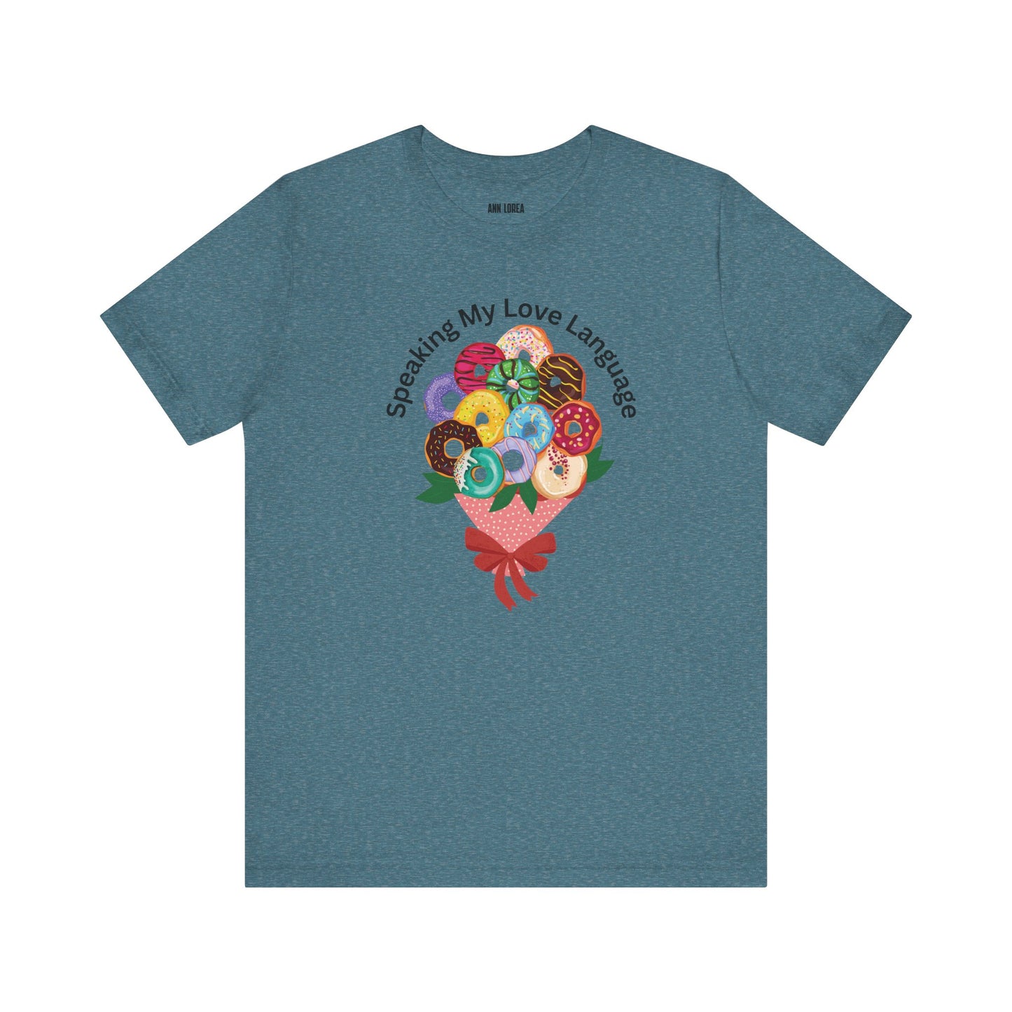 Speaking my Love Language Donut Bouquet Graphic T-Shirt