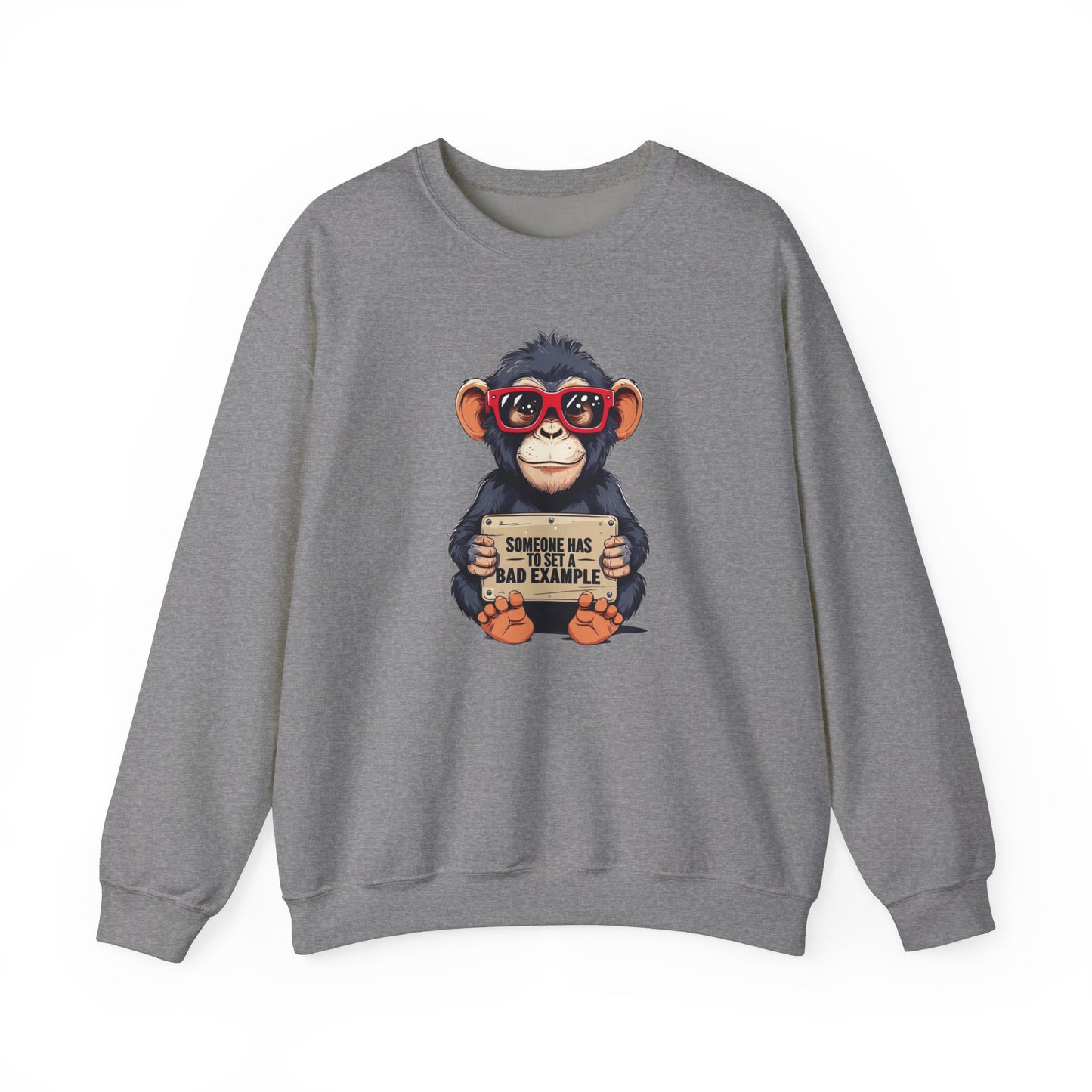 Someone Has To Set A Bad Example Crewneck Sweatshirt