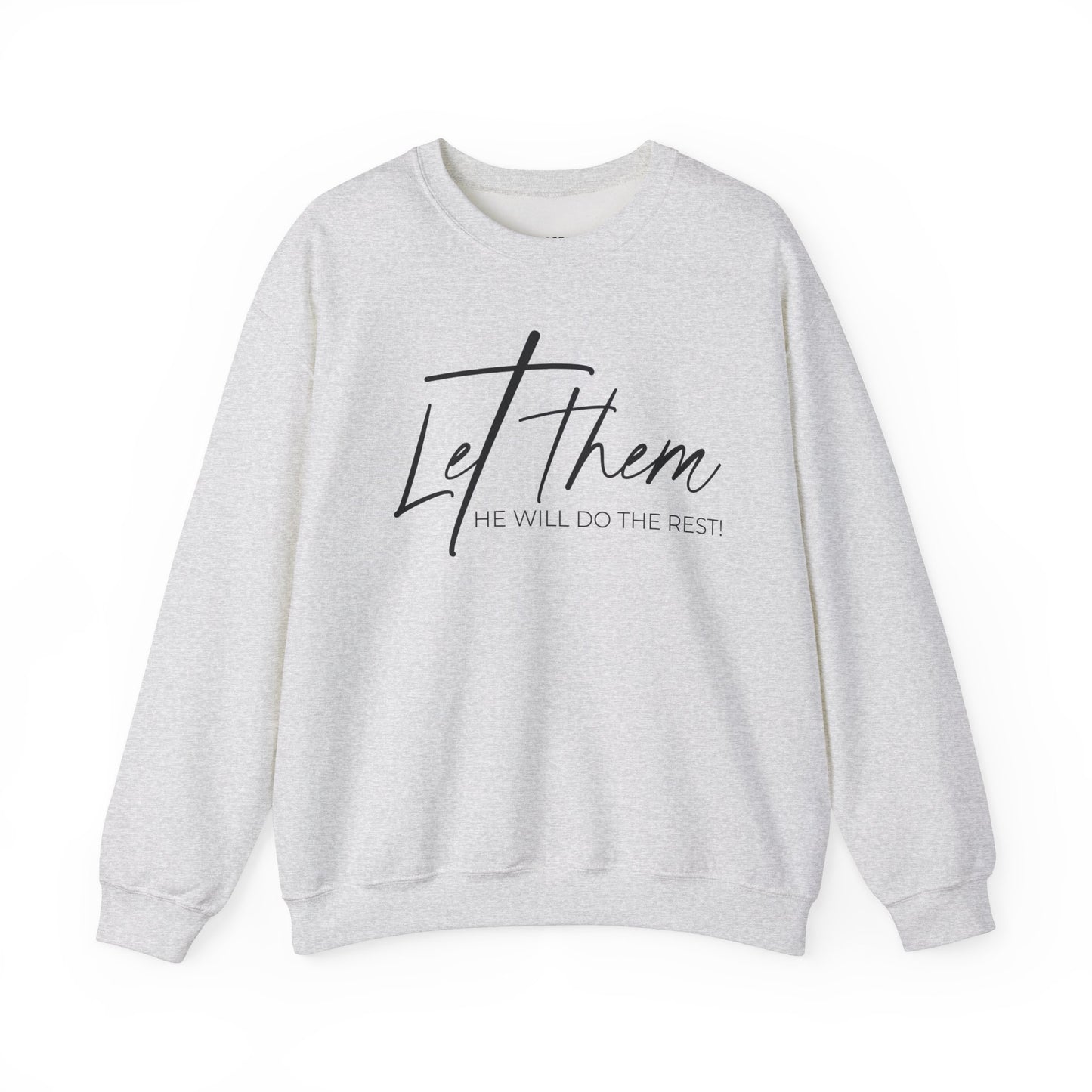 Let Them, He Will Do The Rest Crewneck Sweatshirt
