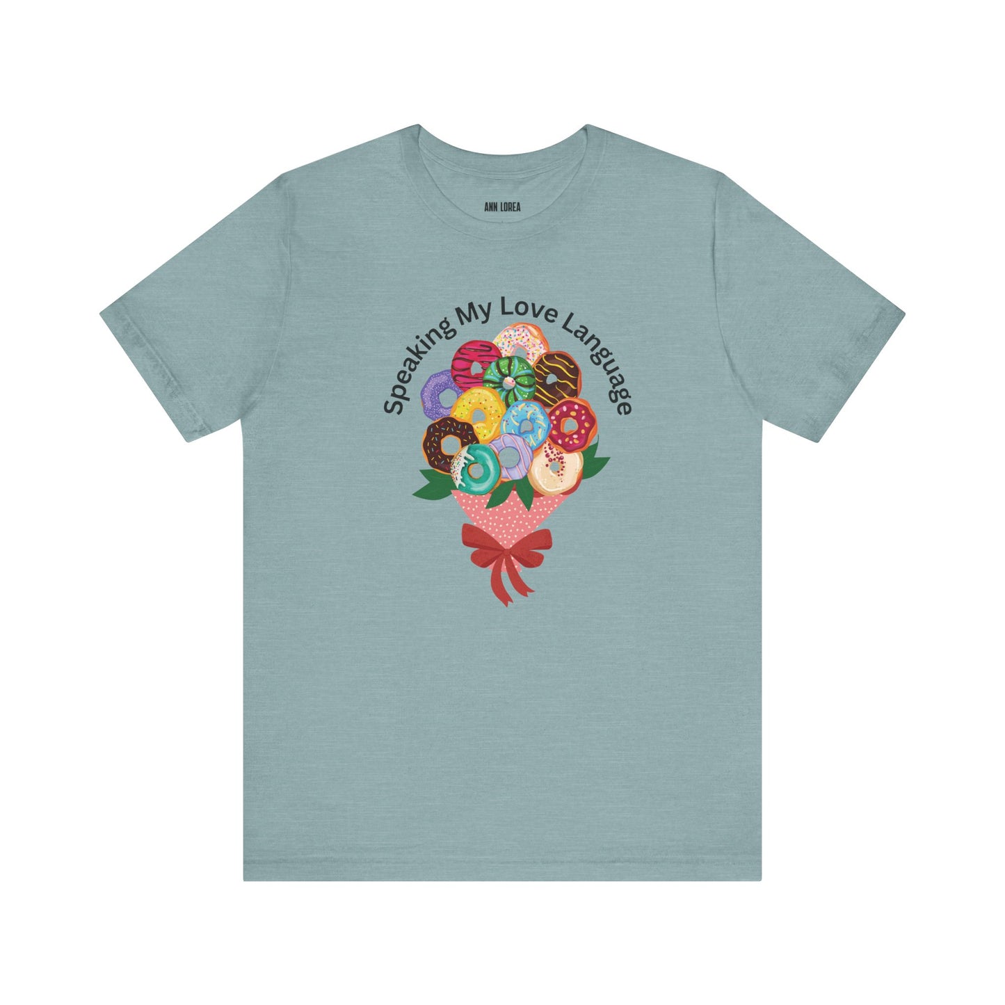 Speaking my Love Language Donut Bouquet Graphic T-Shirt